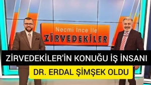 ZİRVEDEKİLER programının konuğu ERDAL ŞİMŞEK oldu!