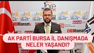 AK PARTİ BURSA İL DANIŞMA TOPLANTISINDA NELER OLDU?