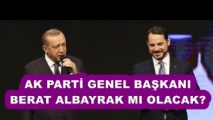 AK PARTİ GENEL BAŞKANI BERAT ALBAYRAK MI OLACAK?