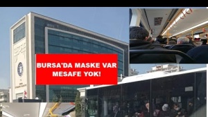 BURSA'DA ULAŞIMDA MASKE VAR MESAFE YOK