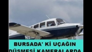 Bursa'daki Uçak kazası güvenlik kamerasına an ve an kaydedildi