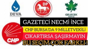 CHP BURSA'DA 9 MİLLETVEKİLİ ÇIKARTIRSA ŞAŞMAYIN,BU SEÇİM ÇOK FARKLI!