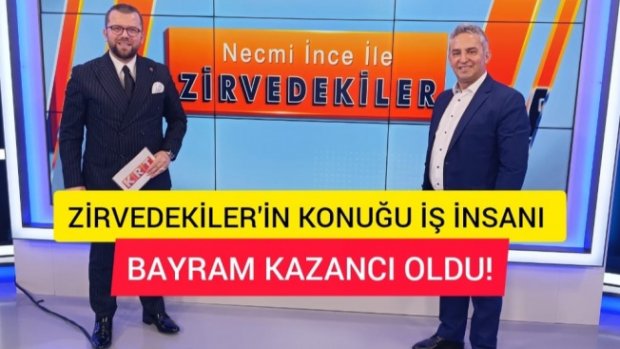 KRT'DE NECMİ İNCE İLE ZİRVEDEKİLER KONUĞU İŞ İNSANI BAYRAM KAZANCI OLDU!