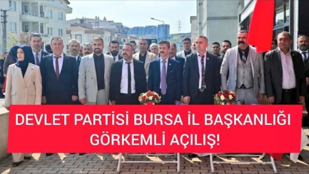 DEVLET PARTİSİ BURSA İL BAŞKANLIĞI AÇILIŞI GENEL BAŞKANI YAŞAR EPÇAÇAN İLE GÖRKEMLİ AÇILIŞ!