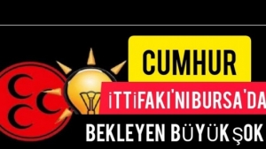 CUMHUR İTTİFAKI AK PARTİ VE MHP'Yİ BURSA'DA BEKLEYEN BÜYÜK ŞOK!