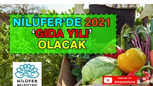 NİLÜFER'DE 2021 GIDA YILI OLACAK