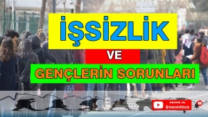 İŞSİZLİK VE GENÇLERİN SORUNLARI